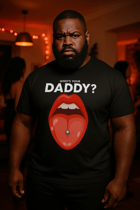Who is your daddy -  T-shirt